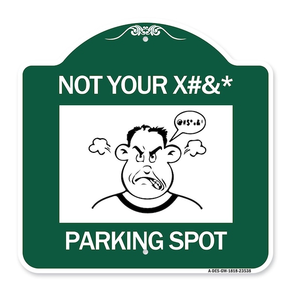 Signmission Not Your Parking Spot W/ Graphics, Green & White Aluminum Sign, 18" x 18", GW-1818-23538 A-DES-GW-1818-23538 - main